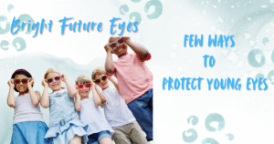 kids eyes are sensitive they need care
